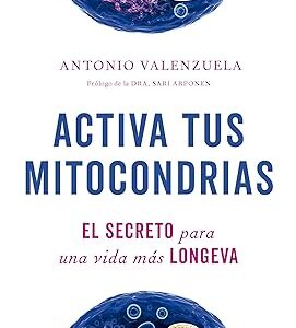 Activa tus mitocondrias: El secreto para una vida más longeva