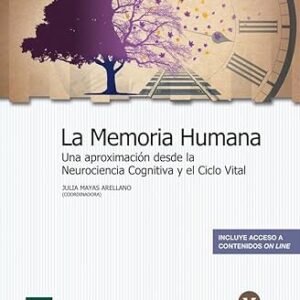 La memoria humana. Una aproximación desde la Neurociencia Cognitiva y el Ciclo Vital