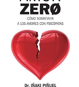 Amor Zero: Cómo sobrevivir a los amores psicópatas