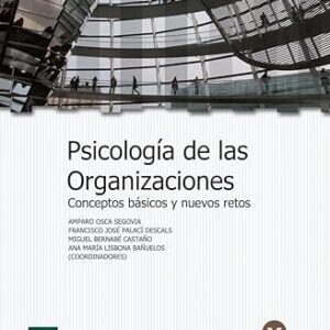 Psicología de las organizaciones. Conceptos básicos y nuevos retos